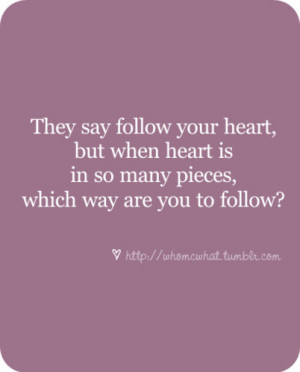 heart, heartbreak, life, love, pieces, quote, sad, saying pics, text ...