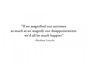If we magnified our successes as much as we magnify our ...