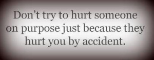 Don’t try to hurt someone