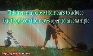 ... close-their-ears-to-advice-but-they-keep-their-eyes-open-to-an-example