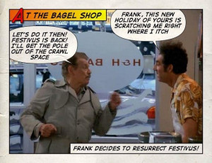 Seinfeld quote - Frank Costanza revives Festivus, 'The Strike'