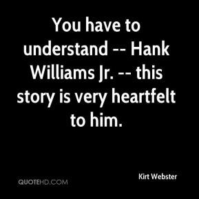 You have to understand -- Hank Williams Jr. -- this story is very ...