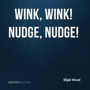 Wink, wink! Nudge, nudge!