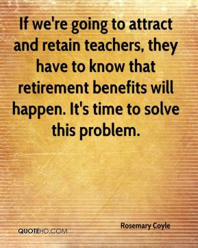 If we're going to attract and retain teachers, they have to know that ...