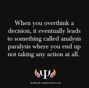 When you overthink a decision...