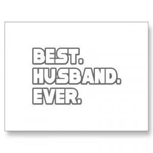 ... : http://www.zazzle.com/best_husband_ever_postcard-239809824430104916