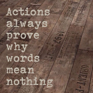 Actions always prove why #words mean nothing #quote https://www ...