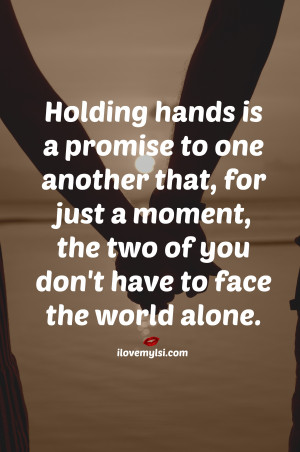 Holding hands is a promise to one another that for just a moment, the ...
