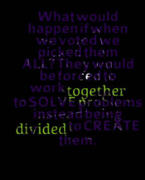 we voted we picked them all? they would be forced to work together ...