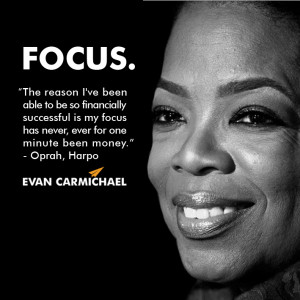 ... focus has never, ever for one minute been money.” – Oprah #Believe