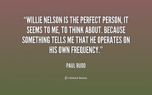 quote Paul Rudd willie nelson is the perfect person it 211142 1 Willie