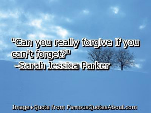 Can you really forgive if you can't forget? (quote)