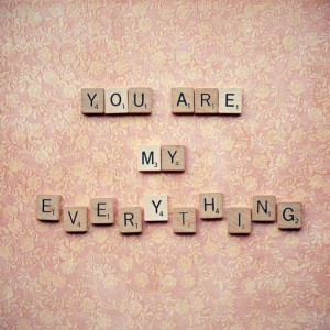 You are my everything