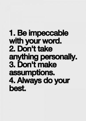 be impeccable with your word 2. don’t take anything personally 3 ...