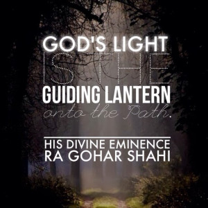 ... RA Gohar Shahi. 'God's light is the guiding lantern onto the Path