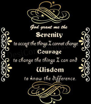 God Grant Me The Serenity To Accept The Things I Cannot Change ...
