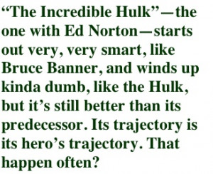 The Incredible Hulk”—the one with Ed Norton—starts out very ...
