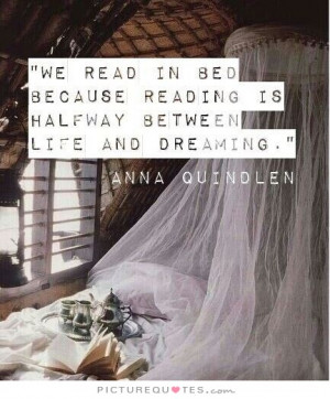 Reading Quotes Dreaming Quotes Bed Quotes Anna Quindlen Quotes