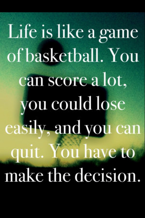 Life is like a basketball game...
