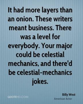 Billy West - It had more layers than an onion. These writers meant ...