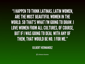 quote-Gilbert-Hernandez-i-happen-to-think-latinas-latin-women-242139 ...