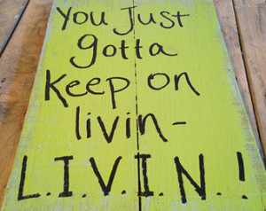 Dazed and Confused Quote - Gotta Keep On LIVIN - Reclaimed Pallet Wood ...