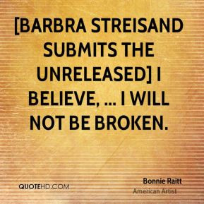 Bonnie Raitt - [Barbra Streisand submits the unreleased] I Believe ...