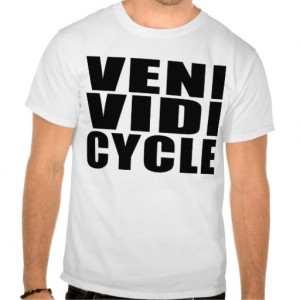 Funny Cycling Quotes Jokes : Veni Vidi Cycle