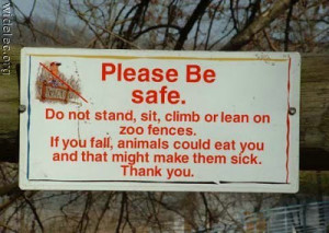Funny Signs - Why you must be safe at the zoo?