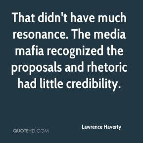 Lawrence Haverty - That didn't have much resonance. The media mafia ...