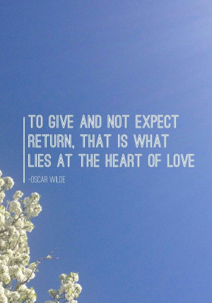 Oscar Wilde- Give without expectations