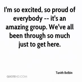 ... an amazing group. We've all been through so much just to get here