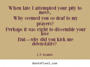 you kick me downstairs j p kemble more love quotes friendship quotes ...