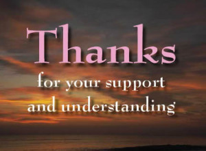 Thanks For Your Support And Understanding ”