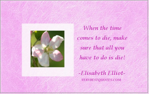 Death quotes - When the time comes to die, make sure that all you have ...