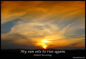 My Sun Sets to Rise Again ~ Hope Quote