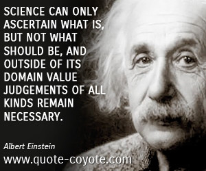 Albert Einstein quotes - Science can only ascertain what is, but not ...