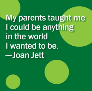 be anything Parenting Quotes Word Of Wisdom Joan Jett Band Quotes