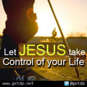 Let JESUS take control of your life