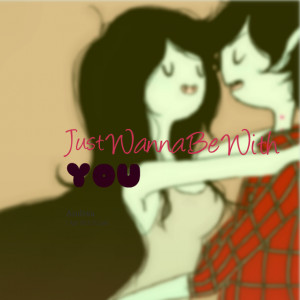 Quotes Picture: just wanna be with you