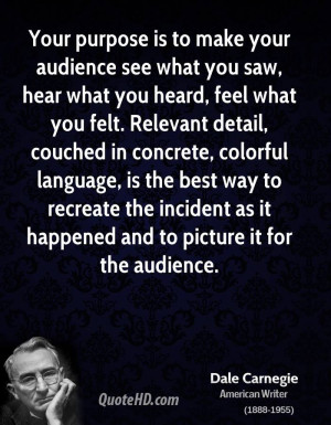 Your purpose is to make your audience see what you saw, hear what you ...