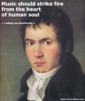Beethoven Quotes Music The heart of human soul - ludwig van beethoven ...
