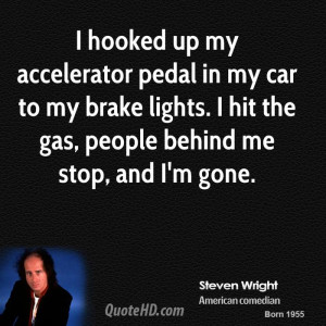 hooked up my accelerator pedal in my car to my brake lights. I hit ...