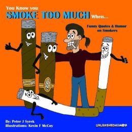 You Know you SMOKE TOO MUCH When...Funny Quotes & Humor on Smokers