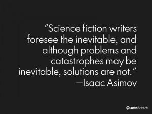 Science fiction writers foresee the inevitable, and although problems ...