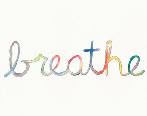 ... don’t forget to breathe…”Love this song by Alexi Murdoch