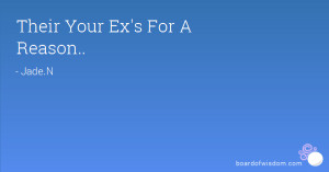 Their Your Ex's For A Reason..