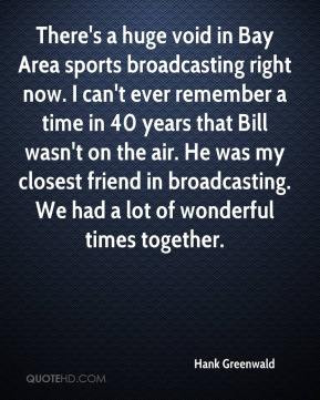 Hank Greenwald - There's a huge void in Bay Area sports broadcasting ...