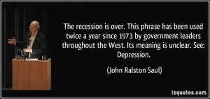 The recession is over. This phrase has been used twice a year since ...