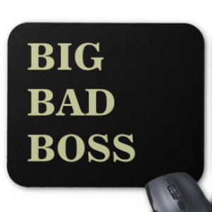 big_bad_boss_mean_nasty_and_scary_boss_mousepad ...